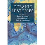Oceanic Histories by Armitage, David; Bashford, Alison; Sivasundaram, Sujit, 9781108423182