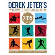 Derek Jeter's Ultimate Baseball Guide 2015 by Dobrow, Larry; Jones, Damien, 9781481423182