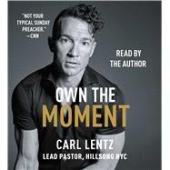Own the Moment by Lentz, Carl, 9781508243182