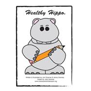 Healthy Hippo by Downey, Joni J.; Downey, Jennifer J.; Downey, Josh J., 9781523233182