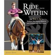 Ride from Within Use Tai Chi Principles to Awaken Your Natural Balance and Rhythm by Shaw, James; Bray, Christopher; Strickland, Charlene, 9781570763182