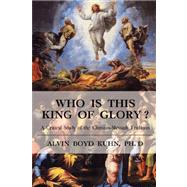 Who Is This King of Glory? by Kuhn, Alvin Boyd, 9781585093182