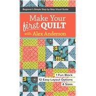 Make Your First Quilt with...,Anderson, Alex,9781617453182