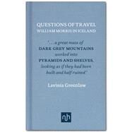 Questions of Travel William Morris in Iceland by Greenlaw, Lavinia, 9781907903182
