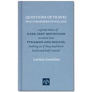 Questions of Travel William Morris in Iceland by Greenlaw, Lavinia, 9781907903182