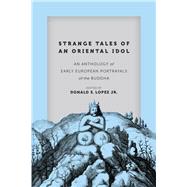 Strange Tales of an Oriental Idol by Lopez, Donald S., Jr., 9780226493183