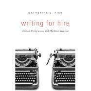 Writing for Hire by Catherine L. Fisk, 9780674973183