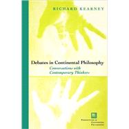 Debates in Continental Philosophy Conversations with Contemporary Thinkers by Kearney, Richard, 9780823223183