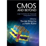 CMOS and Beyond by Liu, Tsu-jae King; Kuhn, Kelin, 9781107043183