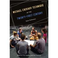 Michael Chekhov Technique in the Twenty-first Century by Fleming, Cass; Cornford, Tom; Rushe, Sinad, 9781474273183