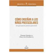 �C�mo ense�ar a los ni�os preescolares? Una gu�a para los primeros pasos de fe by Sanders, Thomas; Bradberry, Mary Ann, 9798384543183