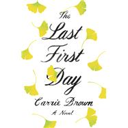 The Last First Day A Novel by Brown, Carrie, 9780345803184