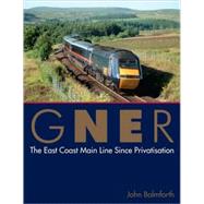 GNER: The Route of the Flying Scotsman by Balmforth, John, 9780711033184