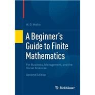 A Beginner's Guide to Finite Mathematics by Wallis, W. D., 9780817683184