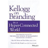 Kellogg on Branding in a Hyper-connected World by Tybout, Alice M.; Calkins, Tim, 9781119533184