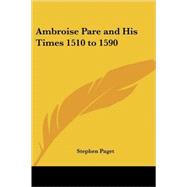 Ambroise Pare And His Times 1510 to 1590 by Paget, Stephen A., 9781417903184