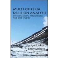 Multi-Criteria Decision Analysis: Environmental Applications and Case Studies by Linkov; Igor, 9781439853184