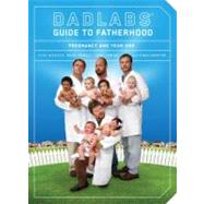 DadLabs (TM) Guide to Fatherhood Pregnancy and Year One by Nichols, Clay; Powell, Brad; Lanier, Troy; Egerton, Owen, 9781594743184
