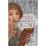 A Writer's Guide to Ancient Rome by Fleiner, Carey, 9781784993184