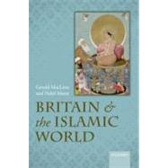 Britain and the Islamic World, 1558-1713 by MacLean, Gerald; Matar, Nabil, 9780199203185