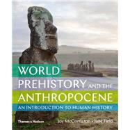 World Prehistory and the Anthropocene by McCorriston, Joy; Field, Julie, 9780500843185