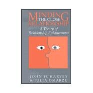 Minding the Close Relationship: A Theory of Relationship Enhancement by John H. Harvey , Julia Omarzu, 9780521633185