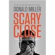 Scary Close by Miller, Donald; Goff, Bob, 9780785213185