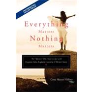 Everything Matters, Nothing Matters by Hillier, Gina Mazza, 9780976763185