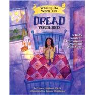 What to Do When You Dread Your Bed A Kid's Guide to Overcoming Problems With Sleep by Huebner, Dawn; Matthews, Bonnie, 9781433803185