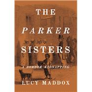 The Parker Sisters by Maddox, Lucy, 9781439913185