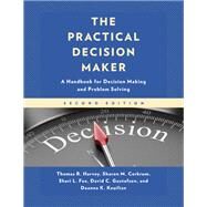 The Practical Decision Maker A Handbook for Decision Making and Problem Solving by Harvey, Thomas R.; Corkrum, Sharon M.; Fox, Shari L.; Gustafson, David C.; Keuilian, Deanna K., 9781475863185