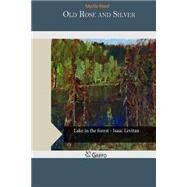 Old Rose and Silver by Reed, Myrtle, 9781502413185