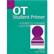 OT Student Primer A Guide to College Success by Sladyk, Karen, 9781556423185
