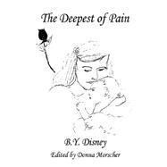 The Deepest of Pain by Disney, B. Y.; Morscher, Donna, 9781598243185