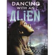 Dancing With an Alien by Logue, Mary, 9780060283186