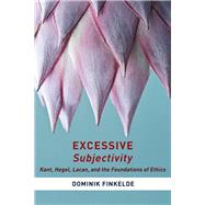 Excessive Subjectivity by Finkelde, Dominik; Kemmis, Deva; Weigert, Astrid, 9780231173186