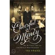 Cheerful Money Me, My Family, and the Last Days of Wasp Splendor by Friend, Tad, 9780316003186