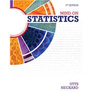 Mind on Statistics by Utts, Jessica M.; Heckard, Robert F., 9781285463186