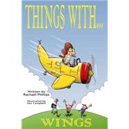 Things With Wings by Phillips, Rachael; Campbell, Des, 9781503253186
