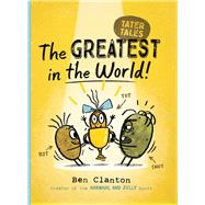 The Greatest in the World! by Clanton, Ben; Clanton, Ben, 9781534493186