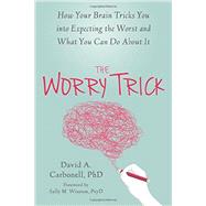 The Worry Trick by Carbonell, David A., Ph.D.; Winston, Sally M., 9781626253186