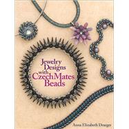 Jewelry Designs with CzechMates Beads by Draeger, Anna Elizabeth, 9781627003186