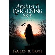 Against a Darkening Sky by Davis, Lauren B., 9781771483186