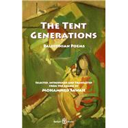 The Tent Generations Palestinian Poems by Zayyad, Tawfiq; Bseiso, Muin; Tuqan, Fadwa, 9781913043186