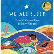We All Sleep by Kwaymullina, Ezekiel; Morgan, Sally, 9781925163186