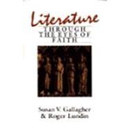 Literature Through the Eyes of Faith by Gallagher, Susan V.; Lundin, Roger, 9780060653187