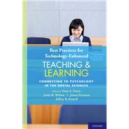 Best Practices for Technology-Enhanced Teaching and Learning Connecting to Psychology and the Social Sciences by Dunn, Dana S.; Wilson, Janie H.; Freeman, James; Stowell, Jeffrey R., 9780199733187