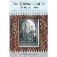 Jews, Christians, and the Abode of Islam by Lassner, Jacob, 9780226143187