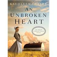 An Unbroken Heart by Fuller, Kathleen, 9780718033187