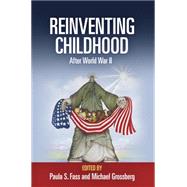 Reinventing Childhood After World War II by Fass, Paula S.; Grossberg, Michael, 9780812223187